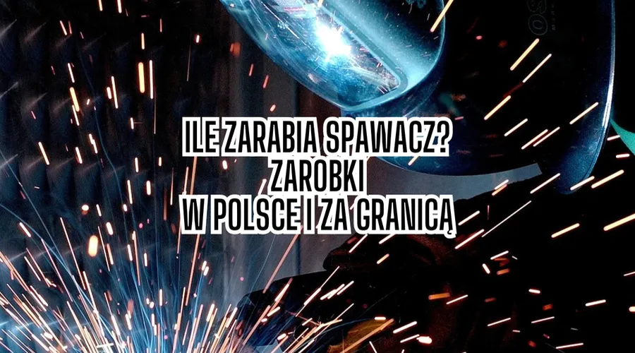Spawacz zarobki w Polsce i za granicą